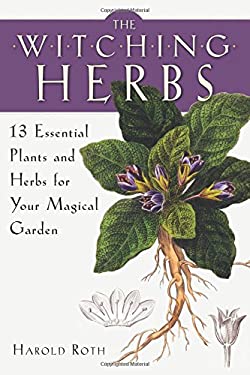 The Witching Herbs: 13 Essential Plants and Herbs for Your Magical Garden - Arcana