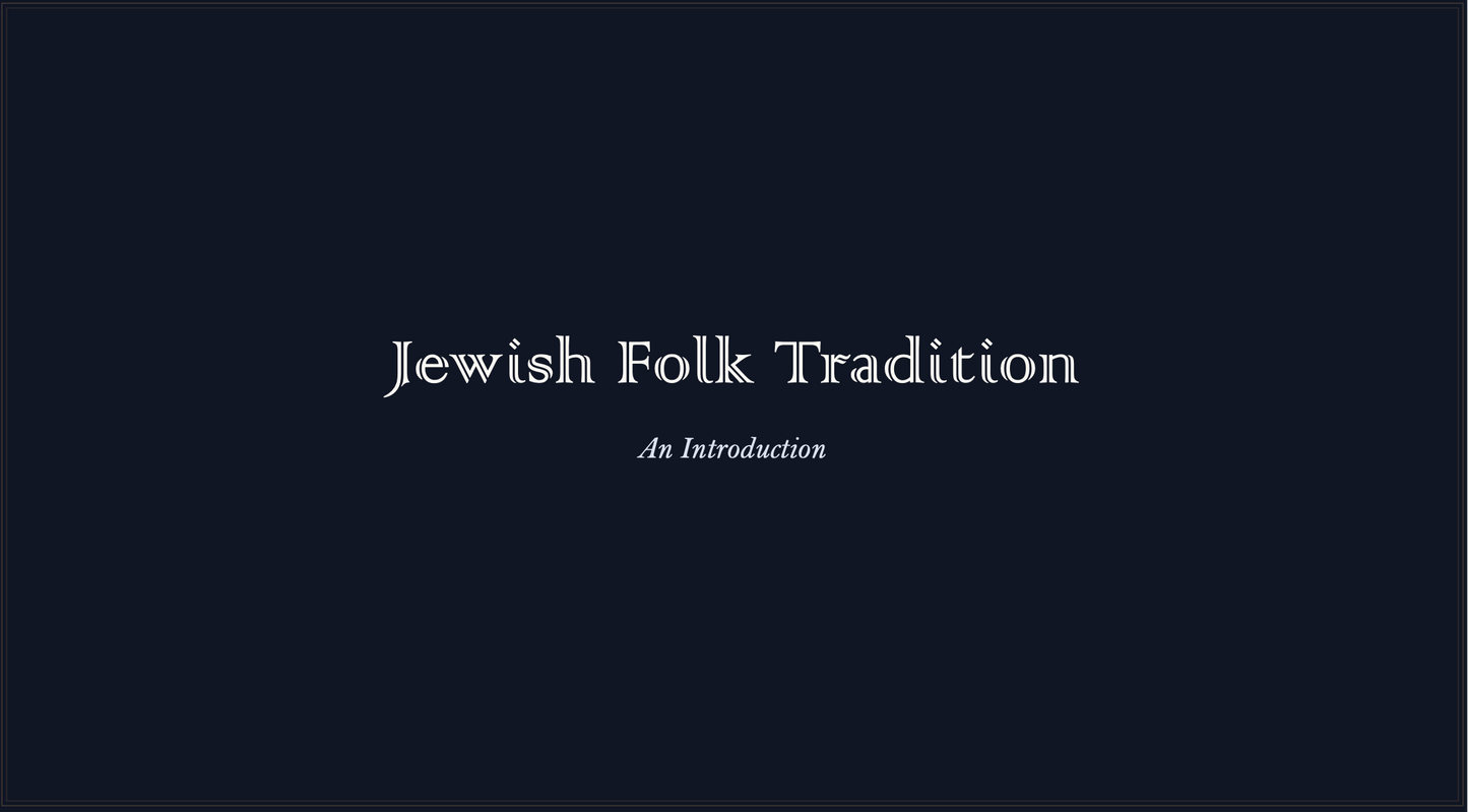 Introduction to Jewish Folk Tradition (Mini Course)