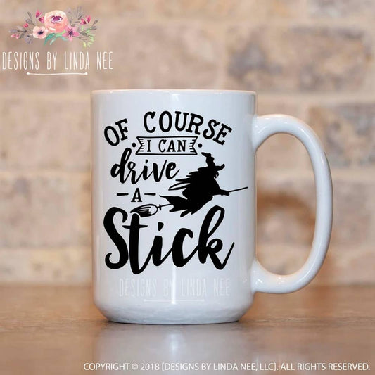 Of Course I Can Drive A Stick Coffee Mug - Arcana