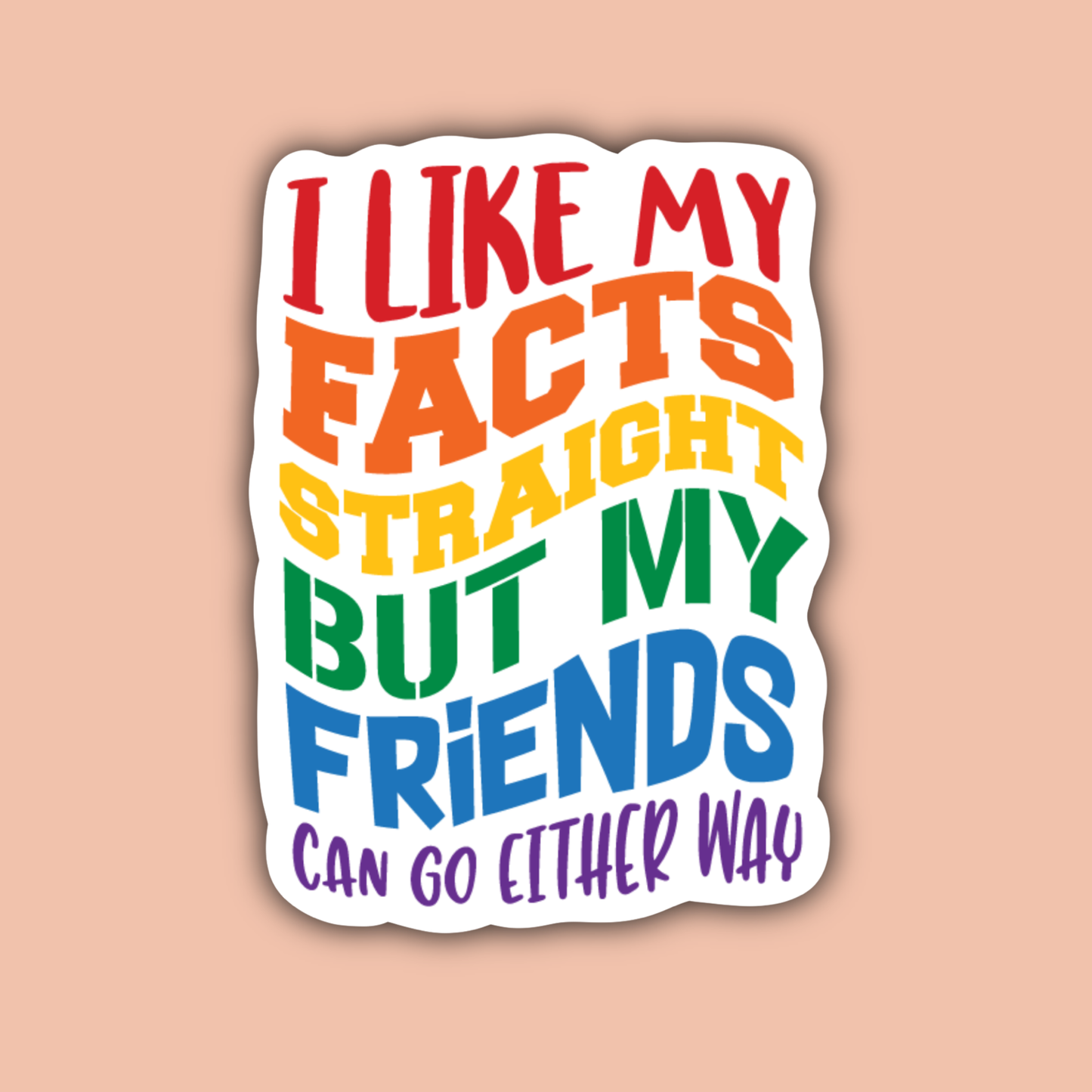 I Like My Facts Straight But... Sticker