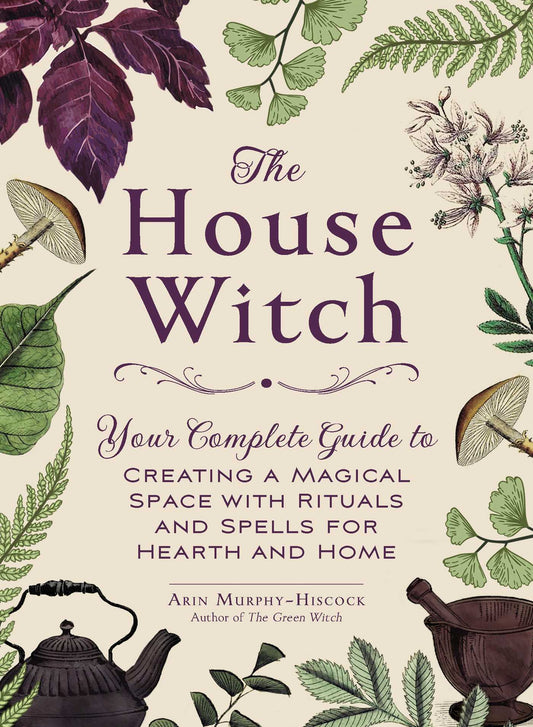 House Witch: Rituals and Spells for Hearth and Home