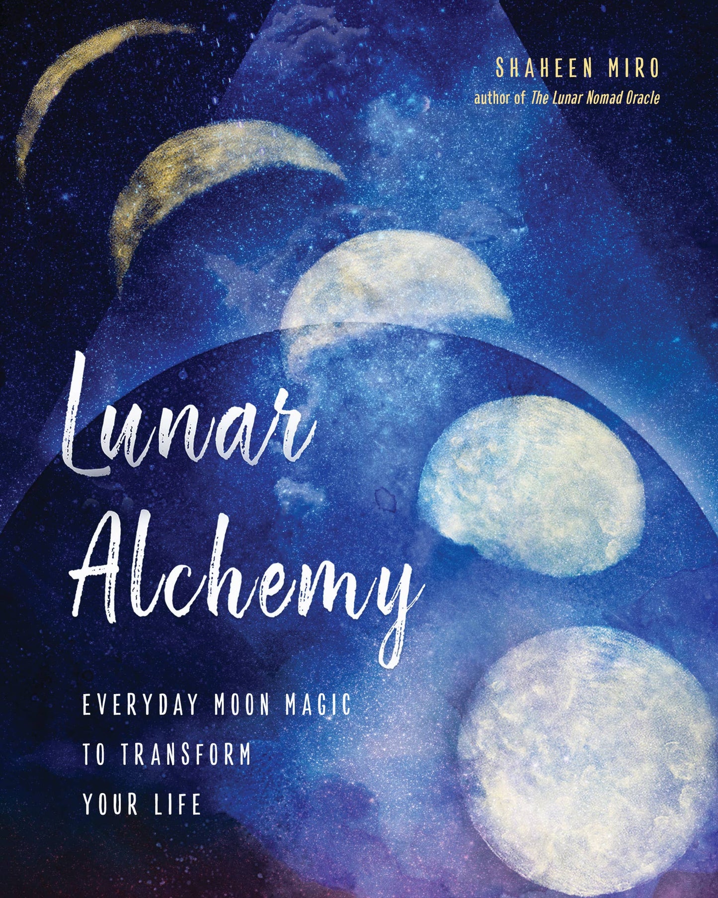 Lunar Alchemy: Everyday Moon Magic to Transform Your Life