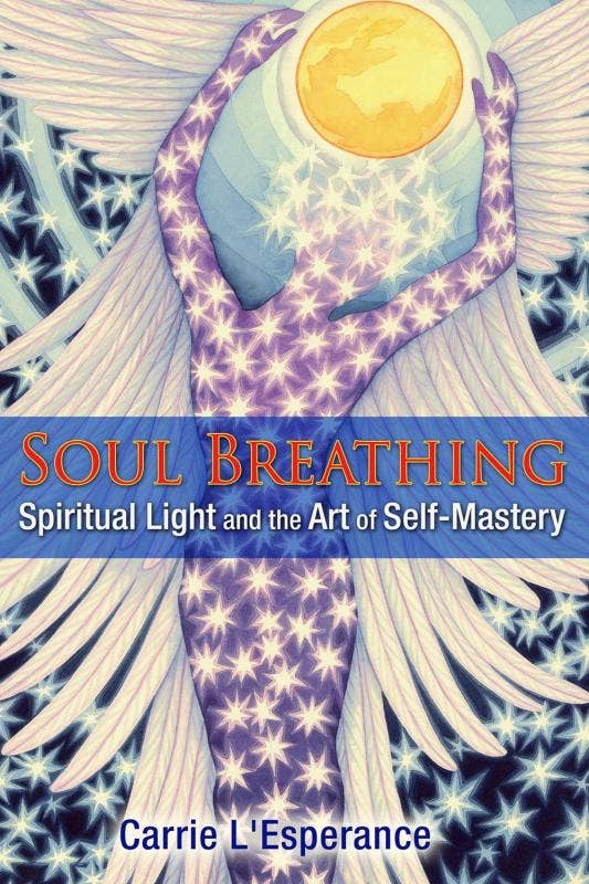 Soul Breathing: Spiritual Light and the Art of Self-Mastery - Arcana